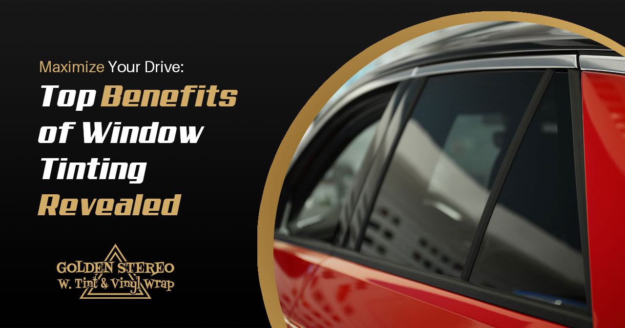 Maximize Your Drive: Top Benefits of Window Tinting Revealed